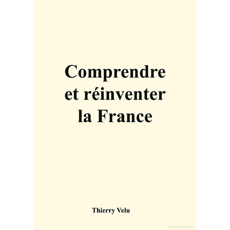 Comprendre et réinventer la France Comprendre et réinventer la France