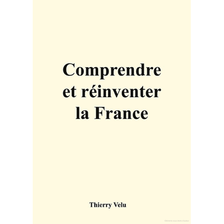 Comprendre et réinventer la France