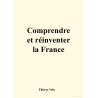 Comprendre et réinventer la France